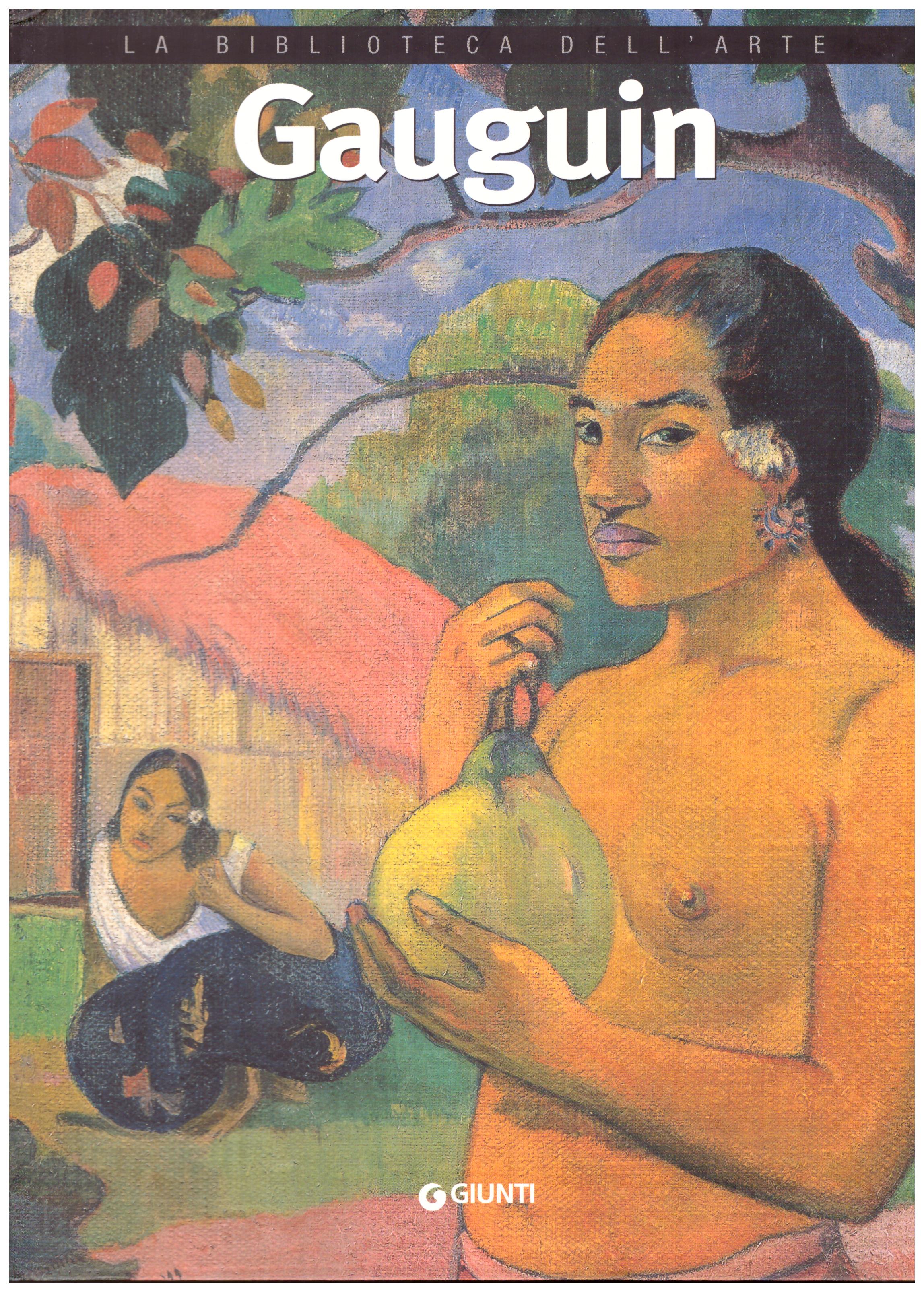 Titolo: La biblioteca dell'arte, Gauguin    Autore: AA.VV.      Editore: Giunti